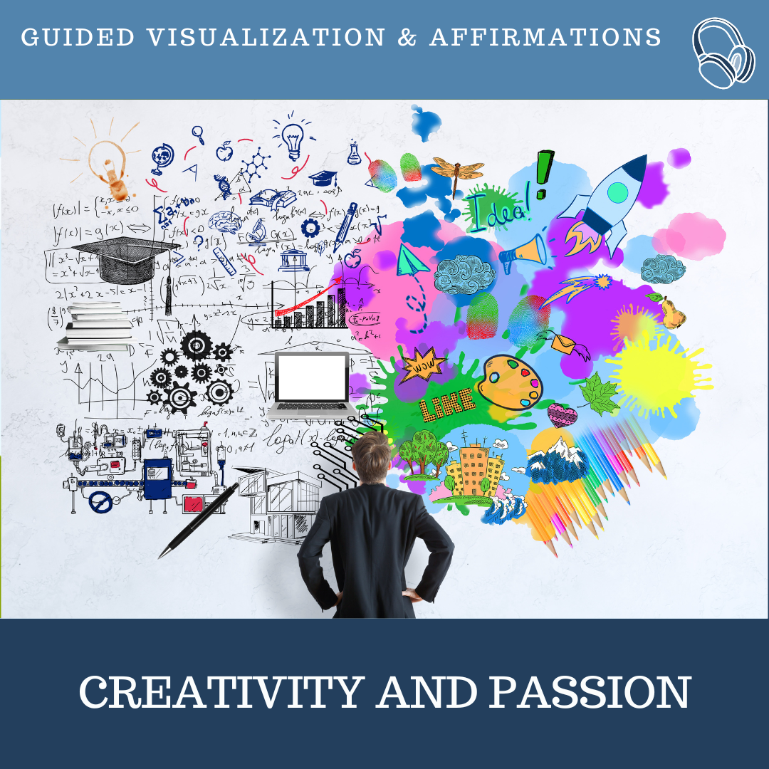 Creativity and Passion Guided Visualizations and Affirmations