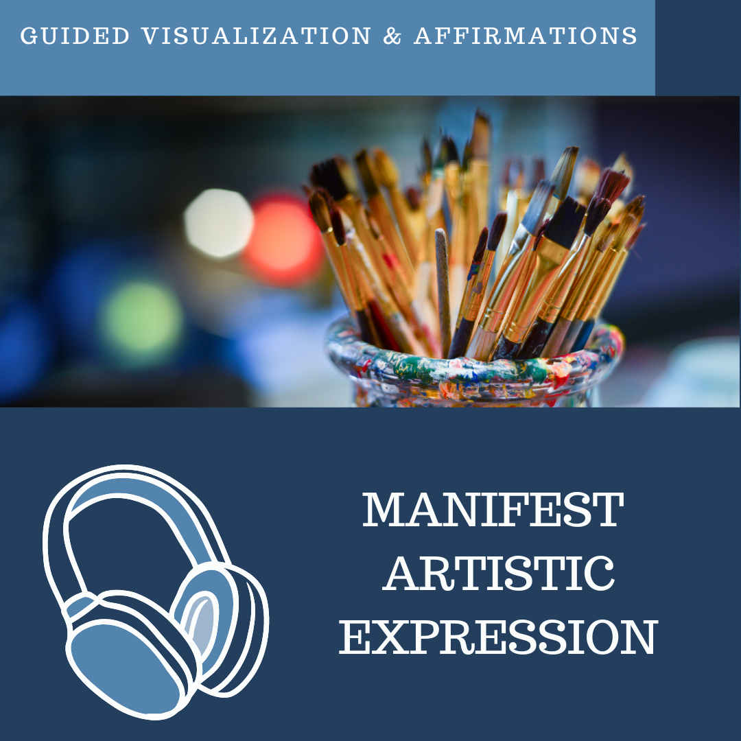 Artistic Expression - Guided Visualization and Affirmations