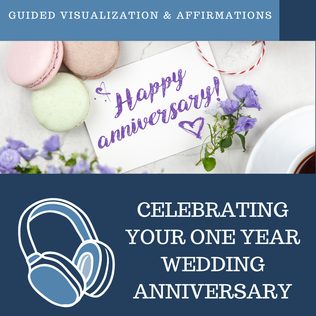 Celebrating Your One-Year Wedding Anniversary - guided Visualization and Affirmations