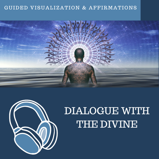 Dialogue With The Divine Guided Visualization and Affirmations