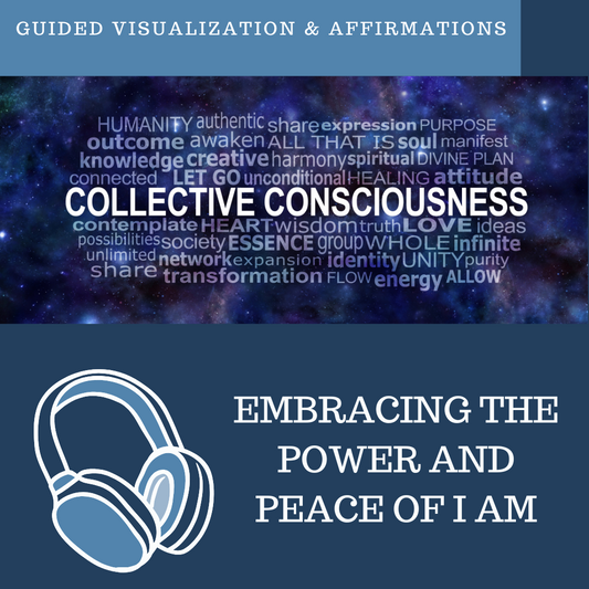 Embracing The Power and Peace of I AM - Guided Visualization and Affirmations