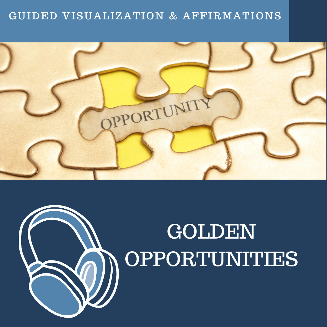 Golden Opportunities - Guided Visualization and Affirmations