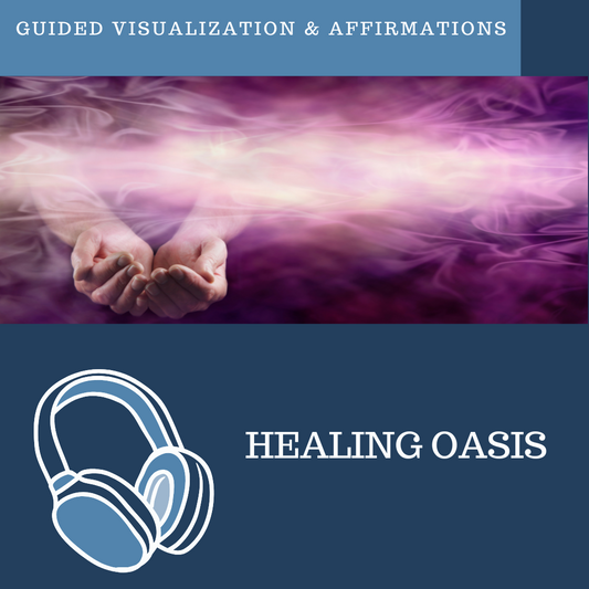 Healing Oasis - Guided Visualization and Affirmations