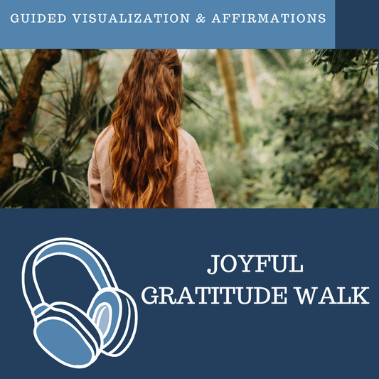 Experiencing Joy - Guided Visualization and Affirmations