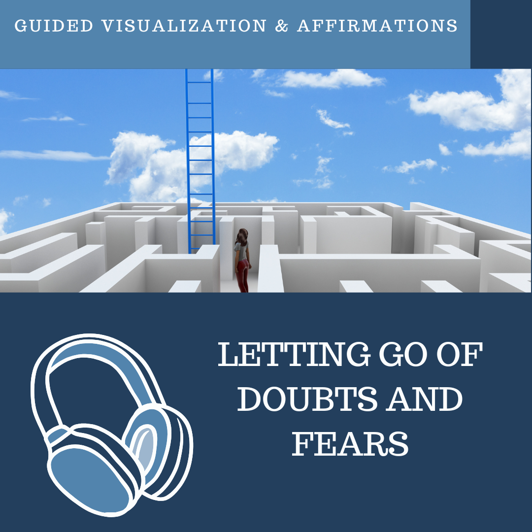 Letting Go of Doubts and Fears - Guided Visualization and Affirmations