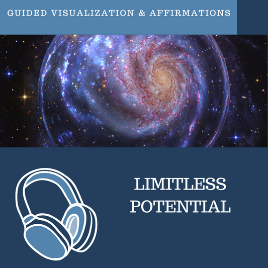 Experiencing Limitless Potential - Guided Visualization and Affirmations