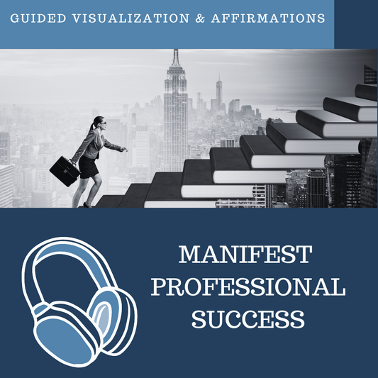 Manifest Professional Success - Guided Visualization and Affirmations