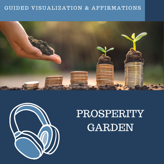 Prosperity Garden - Guided Visualization and Affirmations