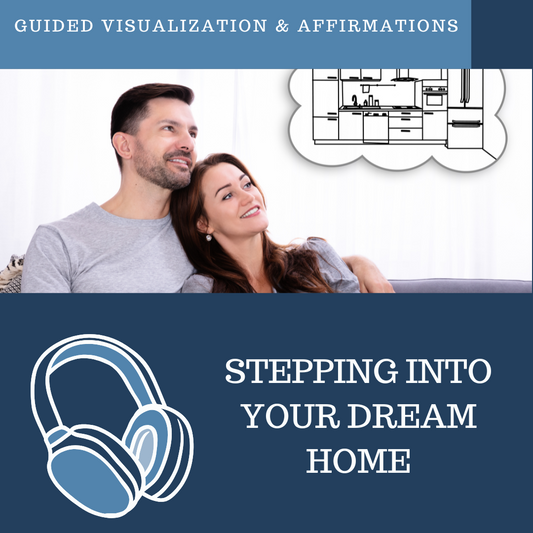 Manifest Your Dream Home - Guided Visualization and Affirmations