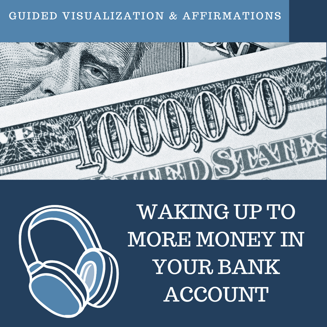 Waking Up to More Money In Your Bank Account - Guided Visualization and Affirmations